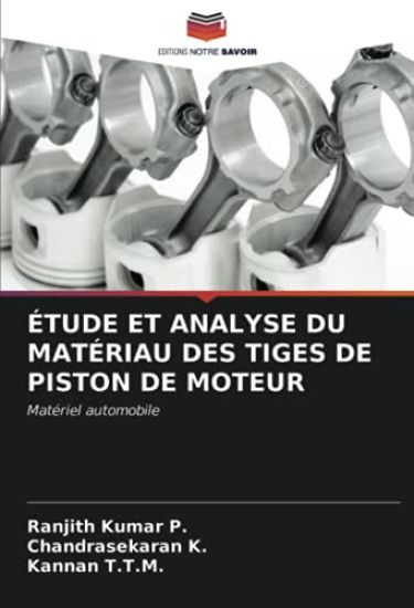 ÉTUDE ET ANALYSE DU MATÉRIAU DES TIGES DE PISTON DE MOTEUR