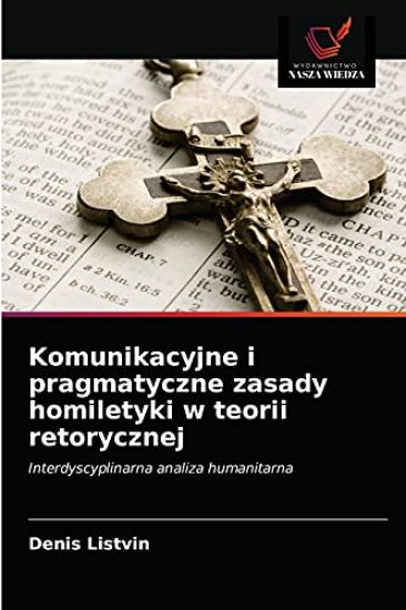 Komunikacyjne i pragmatyczne zasady homiletyki w teorii retorycznej