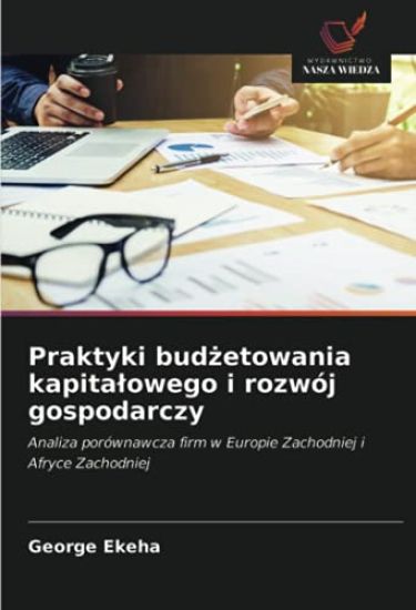 Praktyki bud¿etowania kapita¿owego i rozwój gospodarczy
