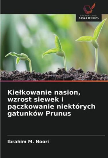 Kie¿kowanie nasion, wzrost siewek i p¿czkowanie niektórych gatunków Prunus