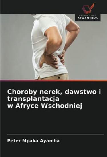 Choroby nerek, dawstwo i transplantacja w Afryce Wschodniej