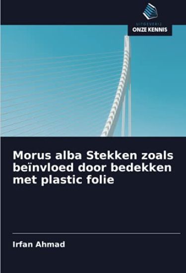Morus alba Stekken zoals beïnvloed door bedekken met plastic folie