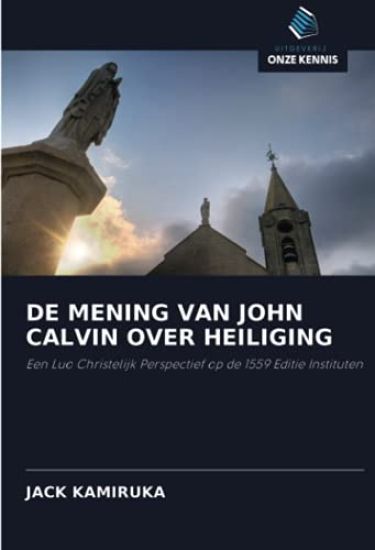 DE MENING VAN JOHN CALVIN OVER HEILIGING