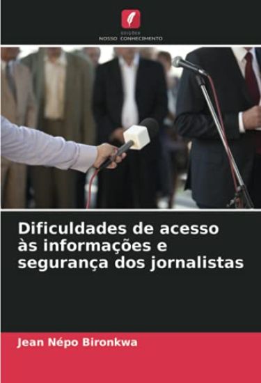 Dificuldades de acesso às informações e segurança dos jornalistas