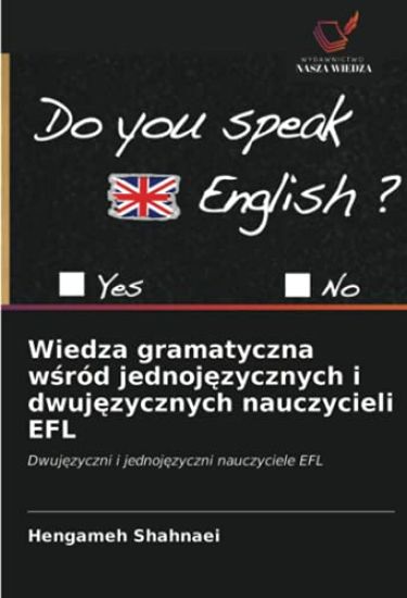 Wiedza gramatyczna w¿ród jednoj¿zycznych i dwuj¿zycznych nauczycieli EFL