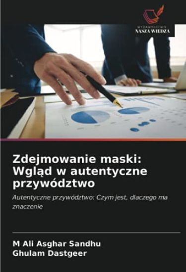 Zdejmowanie maski: Wgl¿d w autentyczne przywództwo