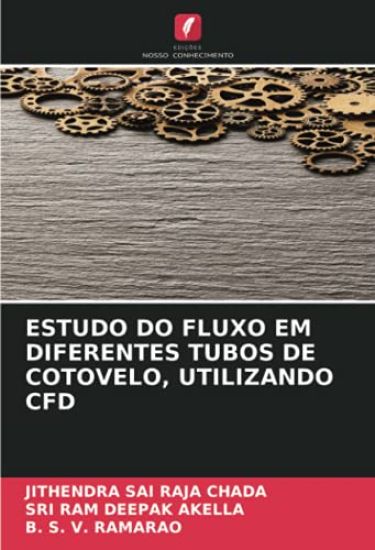 ESTUDO DO FLUXO EM DIFERENTES TUBOS DE COTOVELO, UTILIZANDO CFD
