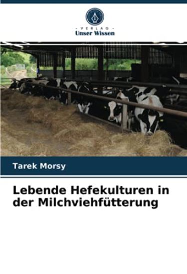 Lebende Hefekulturen in der Milchviehfütterung