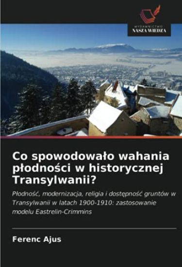 Co spowodowa¿o wahania p¿odno¿ci w historycznej Transylwanii?
