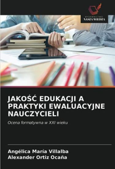 JAKO¿¿ EDUKACJI A PRAKTYKI EWALUACYJNE NAUCZYCIELI