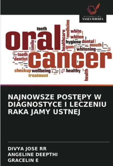 NAJNOWSZE POST¿PY W DIAGNOSTYCE I LECZENIU RAKA JAMY USTNEJ