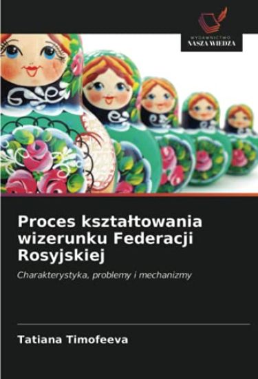 Proces kszta¿towania wizerunku Federacji Rosyjskiej