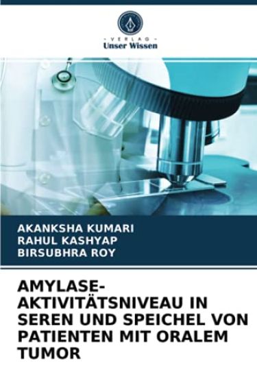 AMYLASE-AKTIVITÄTSNIVEAU IN SEREN UND SPEICHEL VON PATIENTEN MIT ORALEM TUMOR