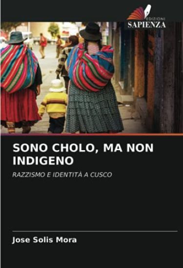 SONO CHOLO, MA NON INDIGENO