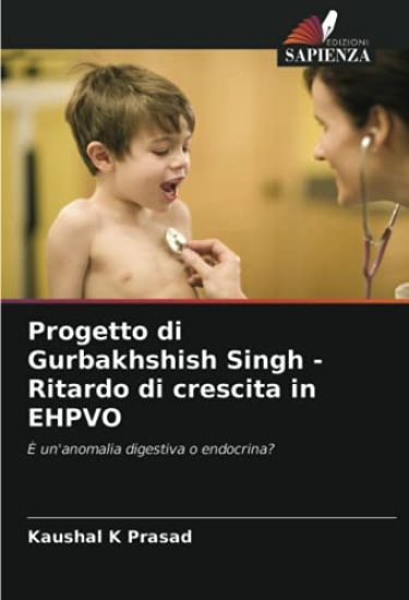 Progetto di Gurbakhshish Singh - Ritardo di crescita in EHPVO