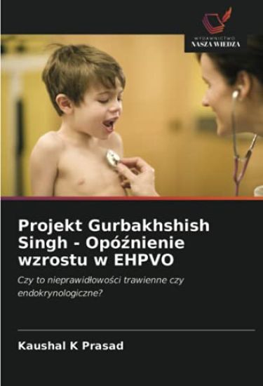 Projekt Gurbakhshish Singh - Opóznienie wzrostu w EHPVO
