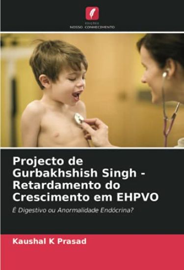 Projecto de Gurbakhshish Singh - Retardamento do Crescimento em EHPVO