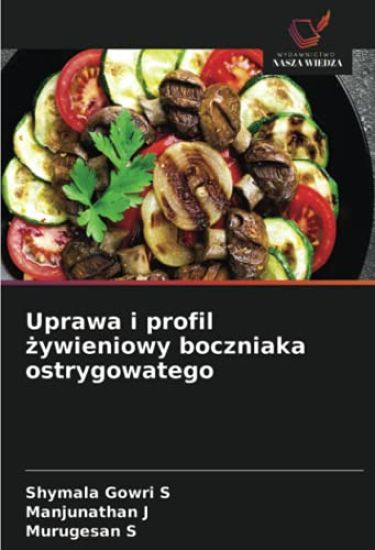 Uprawa i profil ¿ywieniowy boczniaka ostrygowatego