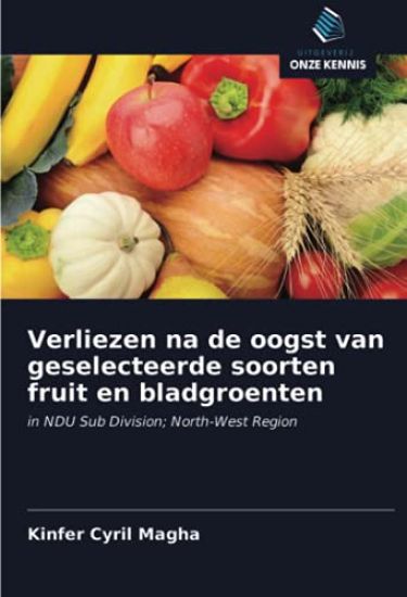 Verliezen na de oogst van geselecteerde soorten fruit en bladgroenten