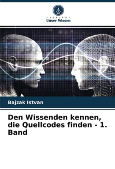 Den Wissenden kennen, die Quellcodes finden - 1. Band