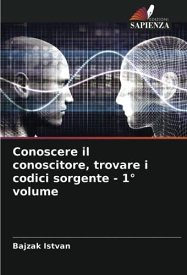 Conoscere il conoscitore, trovare i codici sorgente - 1° volume