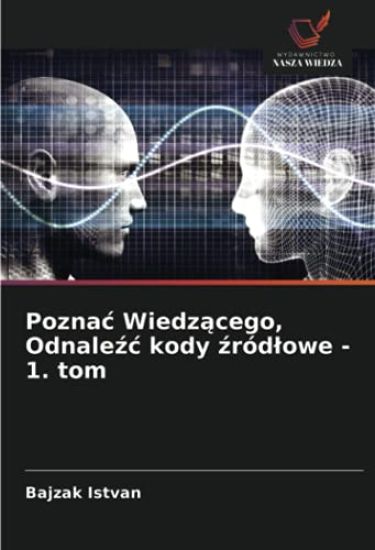 Pozna¿ Wiedz¿cego, Odnale¿¿ kody ¿ród¿owe - 1. tom