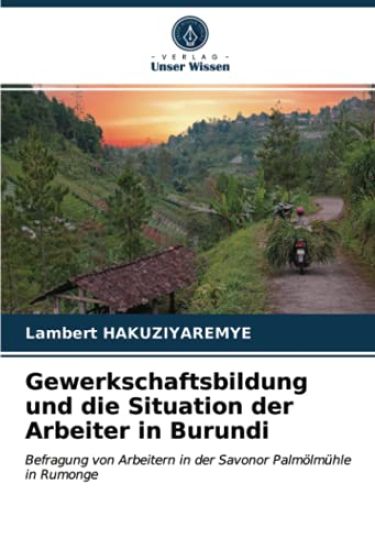 Gewerkschaftsbildung und die Situation der Arbeiter in Burundi