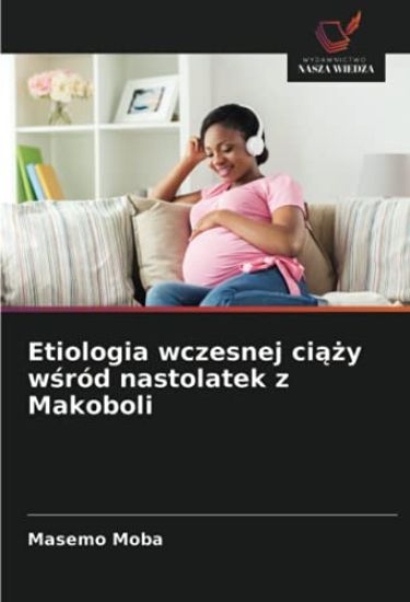 Etiologia wczesnej ci¿¿y w¿ród nastolatek z Makoboli
