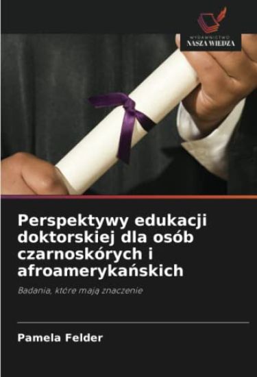 Perspektywy edukacji doktorskiej dla osób czarnoskórych i afroameryka¿skich
