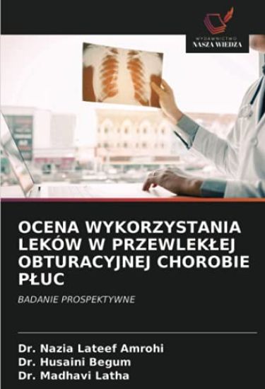 OCENA WYKORZYSTANIA LEKÓW W PRZEWLEK¿EJ OBTURACYJNEJ CHOROBIE P¿UC