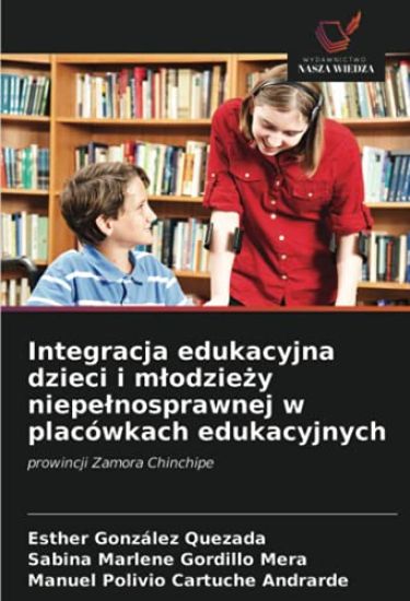 Integracja edukacyjna dzieci i m¿odzie¿y niepe¿nosprawnej w placówkach edukacyjnych