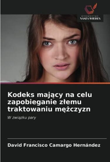 Kodeks maj¿cy na celu zapobieganie z¿emu traktowaniu m¿¿czyzn
