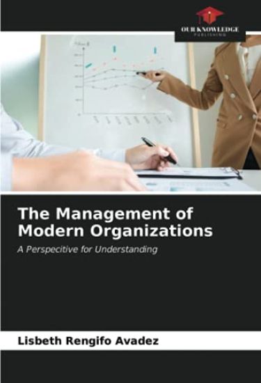 The Management of Modern Organizations