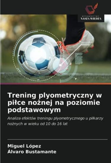 Trening plyometryczny w pi¿ce no¿nej na poziomie podstawowym