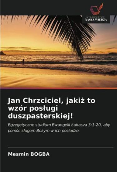 Jan Chrzciciel, jaki¿ to wzór pos¿ugi duszpasterskiej!