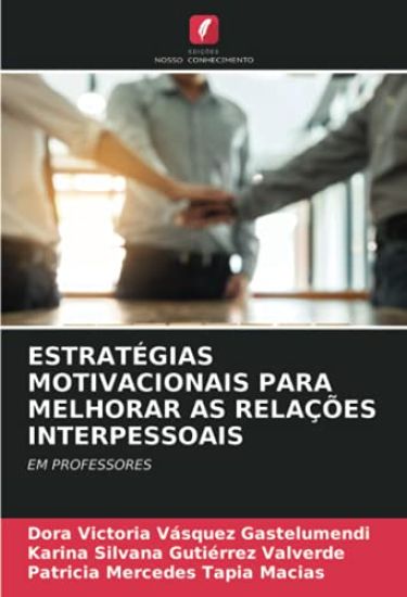 ESTRATÉGIAS MOTIVACIONAIS PARA MELHORAR AS RELAÇÕES INTERPESSOAIS
