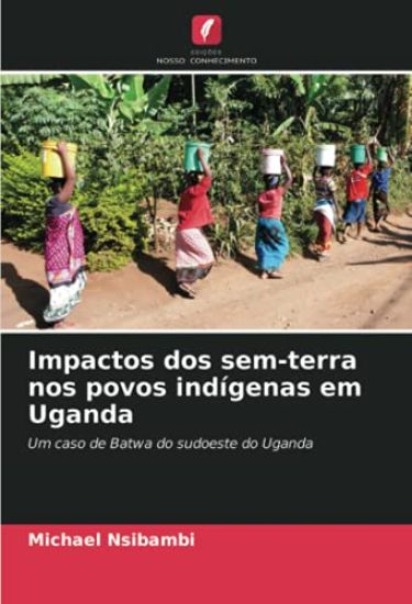 Impactos dos sem-terra nos povos indígenas em Uganda