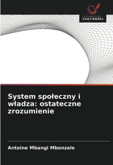 System spo¿eczny i w¿adza: ostateczne zrozumienie