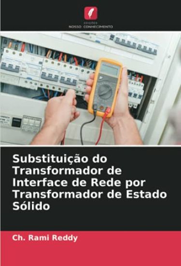 Substituição do Transformador de Interface de Rede por Transformador de Estado Sólido