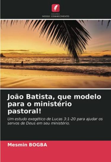João Batista, que modelo para o ministério pastoral!