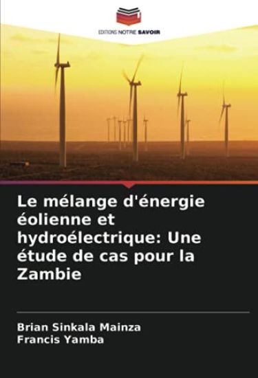 Le mélange d'énergie éolienne et hydroélectrique: Une étude de cas pour la Zambie