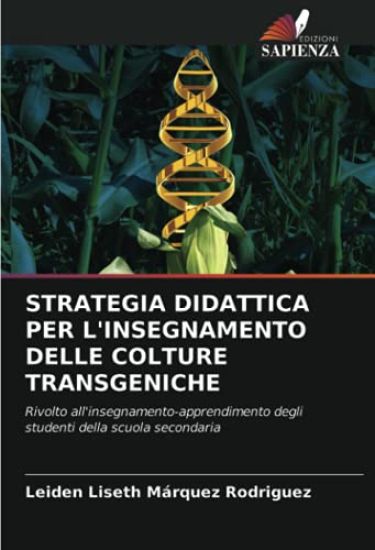 STRATEGIA DIDATTICA PER L'INSEGNAMENTO DELLE COLTURE TRANSGENICHE
