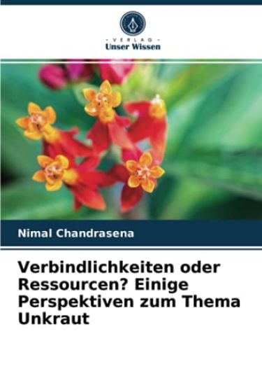 Verbindlichkeiten oder Ressourcen? Einige Perspektiven zum Thema Unkraut