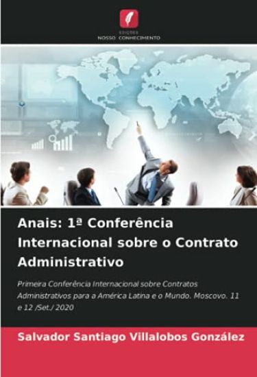 Anais: 1ª Conferência Internacional sobre o Contrato Administrativo