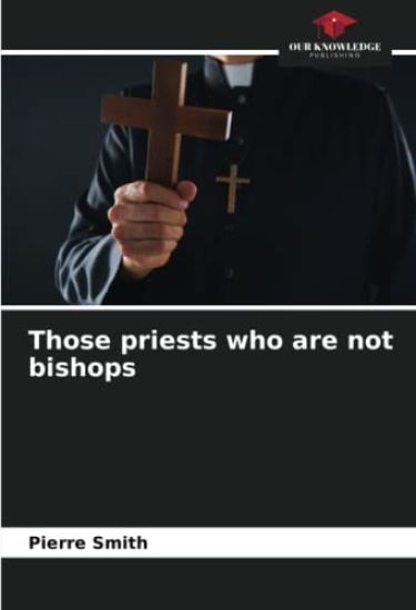 Those priests who are not bishops