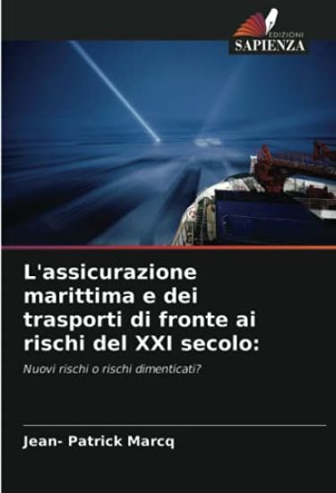 L'assicurazione marittima e dei trasporti di fronte ai rischi del XXI secolo: