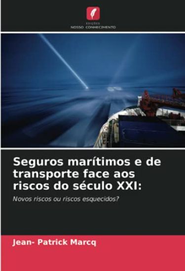 Seguros marítimos e de transporte face aos riscos do século XXI: