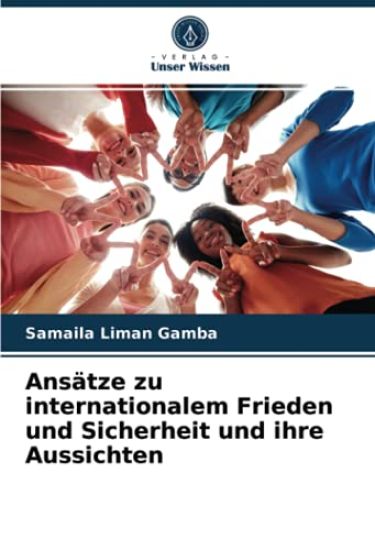 Ansätze zu internationalem Frieden und Sicherheit und ihre Aussichten