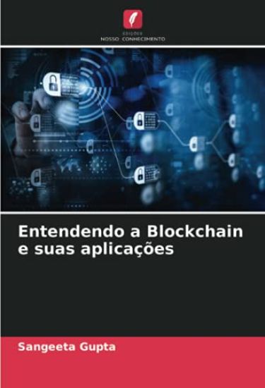 Entendendo a Blockchain e suas aplicações