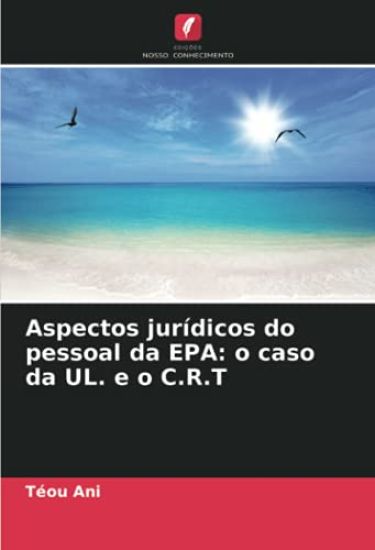 Aspectos jurídicos do pessoal da EPA: o caso da UL. e o C.R.T